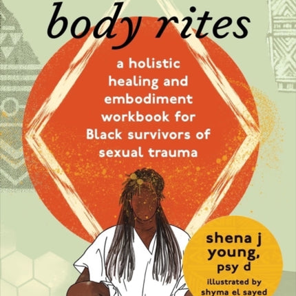 body rites: a holistic healing and embodiment workbook for Black survivors of sexual trauma