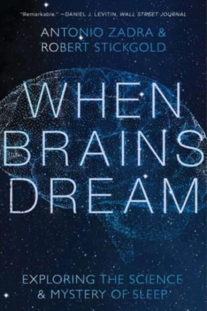 When Brains Dream: Understanding the Science and Mystery of Our Dreaming Minds