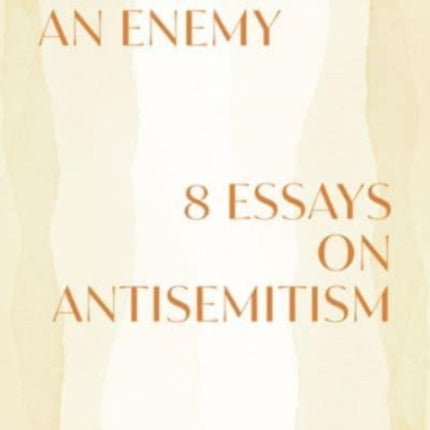 Looking for an Enemy: 8 Essays on Antisemitism