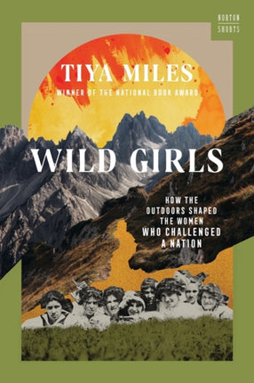 Wild Girls: How the Outdoors Shaped the Women Who Challenged a Nation