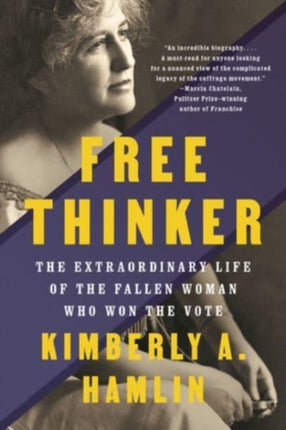 Free Thinker: The Extraordinary Life of the Fallen Woman Who Won the Vote