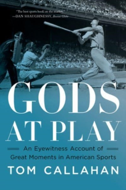 Gods at Play: An Eyewitness Account of Great Moments in American Sports