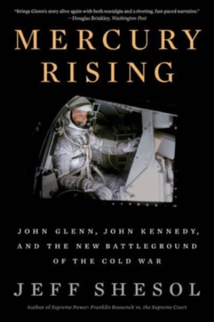 Mercury Rising: John Glenn, John Kennedy, and the New Battleground of the Cold War