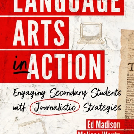 Language Arts in Action: Engaging Secondary Students with Journalistic Strategies