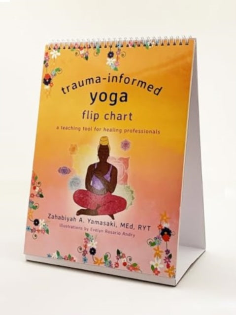 TraumaInformed Yoga Flip Chart  A Teaching Tool for Healing Professionals