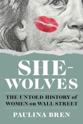 SheWolves  The Untold History of Women on Wall Street