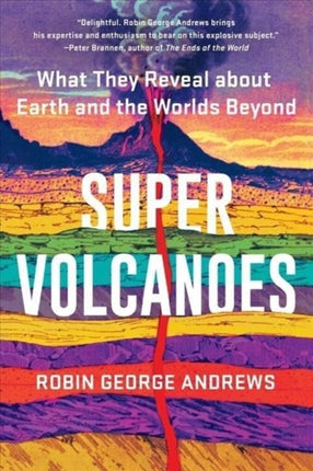 Super Volcanoes: What They Reveal about Earth and the Worlds Beyond