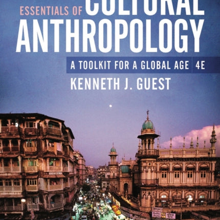 Essentials of Cultural Anthropology  A Toolkit for a Global Age with Ebook InQuizitive Practicing Ethnography Tutorials and Videos 4e