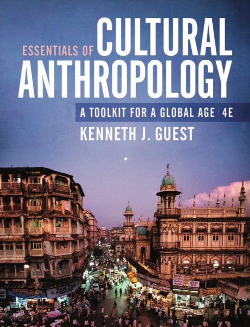 Essentials of Cultural Anthropology  A Toolkit for a Global Age with Ebook InQuizitive Practicing Ethnography Tutorials and Videos 4e