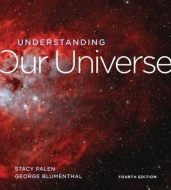 Understanding Our Universe Fourth Edition