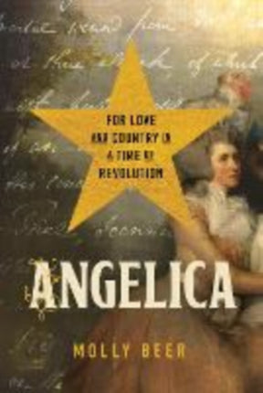 Angelica  For Love and Country in a Time of Revolution