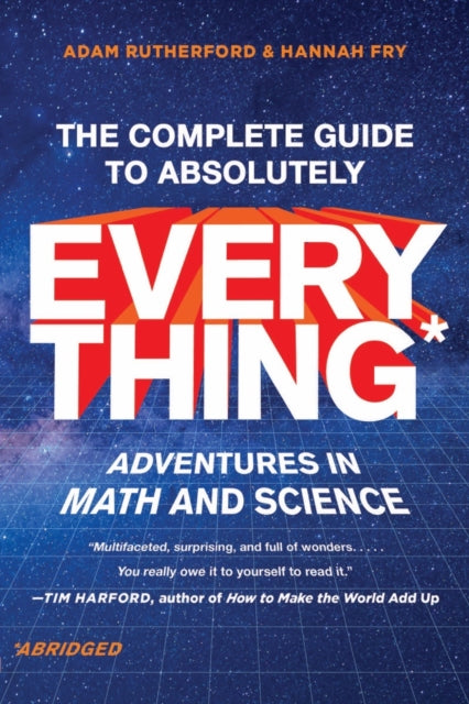 The Complete Guide to Absolutely Everything (Abridged): Adventures in Math and Science