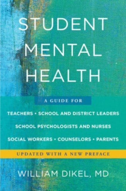 Student Mental Health  A Guide For Teachers School and District Leaders School Psychologists and Nurses Social Workers Counselors and Parent