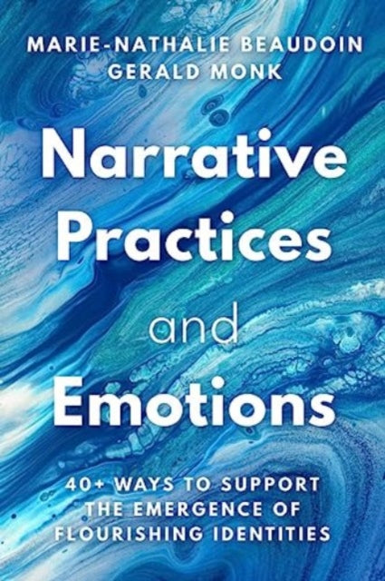 Narrative Practices and Emotions  40 Ways to Support the Emergence of Flourishing Identities