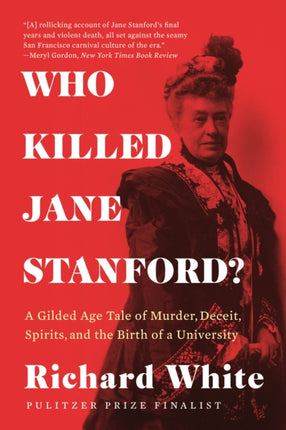 Who Killed Jane Stanford?: A Gilded Age Tale of Murder, Deceit, Spirits and the Birth of a University