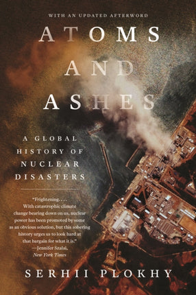 Atoms and Ashes: A Global History of Nuclear Disasters