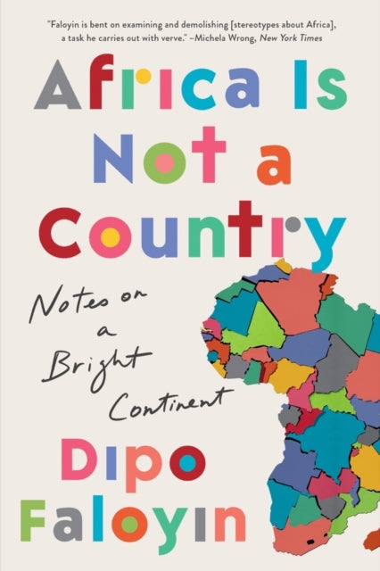 Africa Is Not a Country: Notes on a Bright Continent