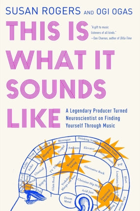 This Is What It Sounds Like: A Legendary Producer Turned Neuroscientist on Finding Yourself Through Music