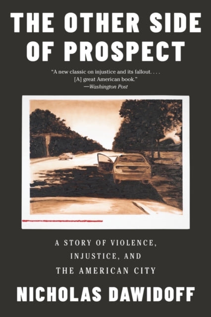 The Other Side of Prospect: A Story of Violence, Injustice, and the American City