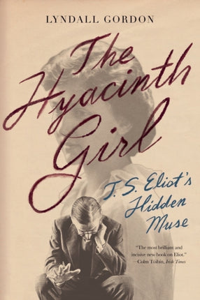 The Hyacinth Girl: T.S. Eliot's Hidden Muse