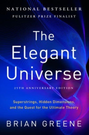 The Elegant Universe  Superstrings Hidden Dimensions and the Quest for the Ultimate Theory 25th Anniversary