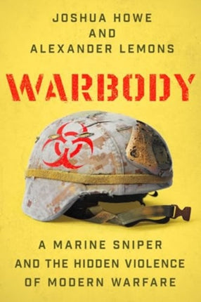 Warbody  A Marine Sniper and the Hidden Violence of Modern Warfare