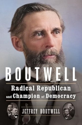 Boutwell  Radical Republican and Champion of