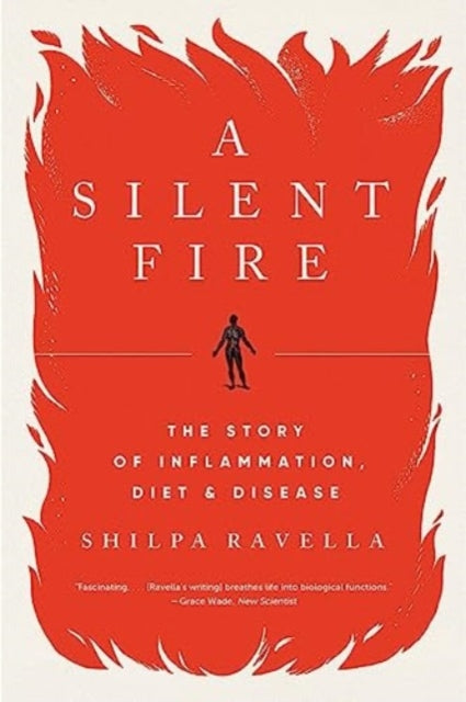 A Silent Fire: The Story of Inflammation, Diet, and Disease