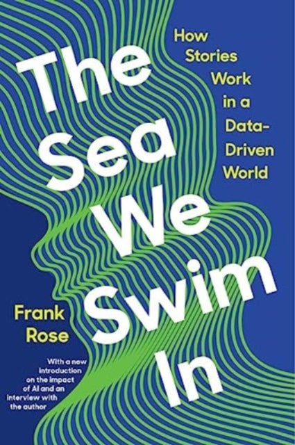 The Sea We Swim In  How Stories Work in  a DataDriven World