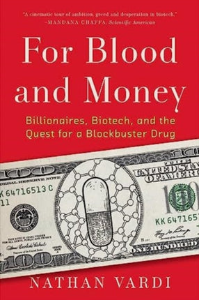 For Blood and Money: Billionaires, Biotech, and the Quest for a Blockbuster Drug