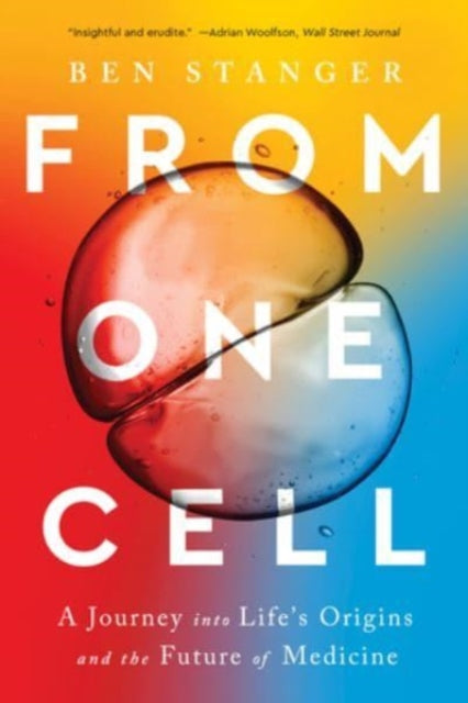 From One Cell  A Journey into Lifes Origins and the Future of Medicine