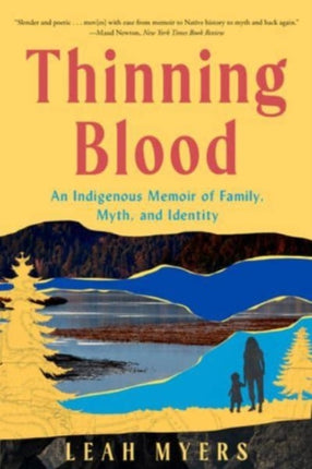 Thinning Blood  An Indigenous Memoir of Family Myth and Identity