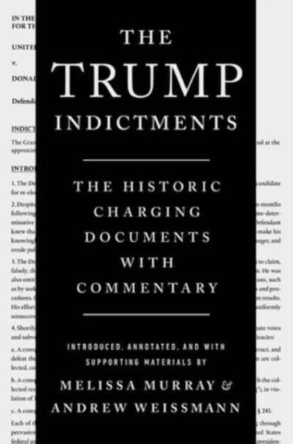 The Trump Indictments  The Historic Charging Documents with Commentary