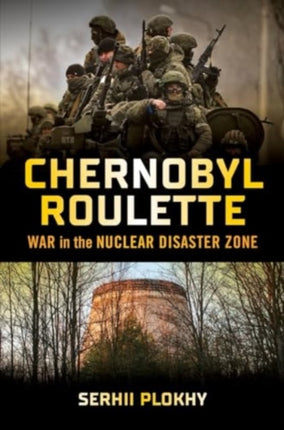 Chernobyl Roulette  War in the Nuclear Disaster Zone