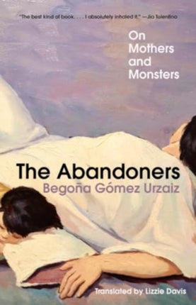 The Abandoners  On Mothers and Monsters
