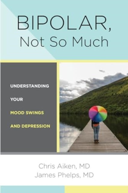 Bipolar Not So Much  Understanding Your Mood Swings and Depression