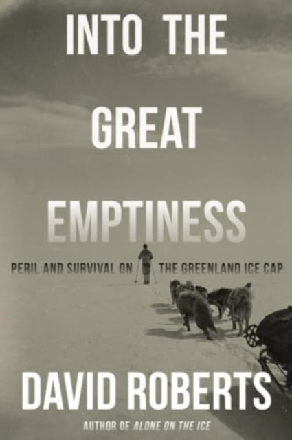 Into the Great Emptiness  Peril and Survival on