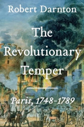 The Revolutionary Temper  Paris 17481789