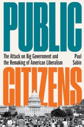 Public Citizens  The Attack on Big Government and
