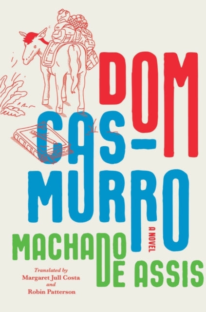 Dom Casmurro: A Novel