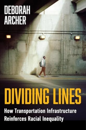 Dividing Lines  How Transportation Infrastructure Reinforces Racial Inequality