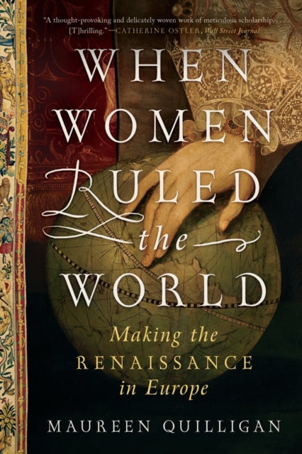 When Women Ruled the World: Making the Renaissance in Europe