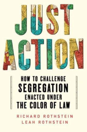 Just Action: How to Challenge Segregation Enacted Under the Color of Law