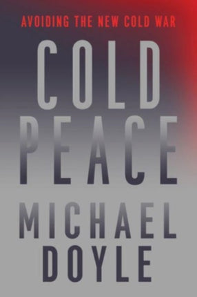 Cold Peace  Avoiding the New Cold War