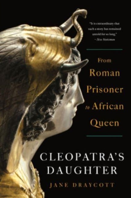 Cleopatras Daughter  From Roman Prisoner to African Queen