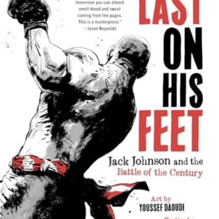 Last On His Feet  Jack Johnson and the Battle of