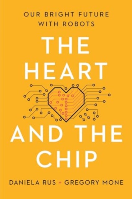 The Heart and the Chip  Our Bright Future with Robots