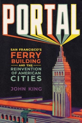 Portal  San Franciscos Ferry Building and the