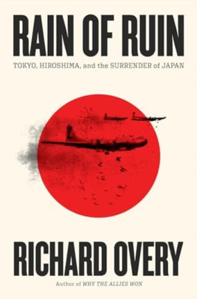 Rain of Ruin  Tokyo Hiroshima and the Surrender of Japan