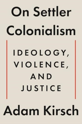 On Settler Colonialism  Ideology Violence and Justice